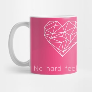 No Hard Feelings Mug